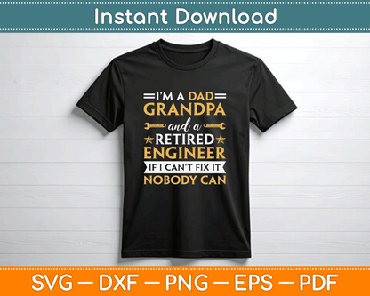 Funny Retirement Outfit For Retired Engineer Grandpa SVG Digital Cutting File