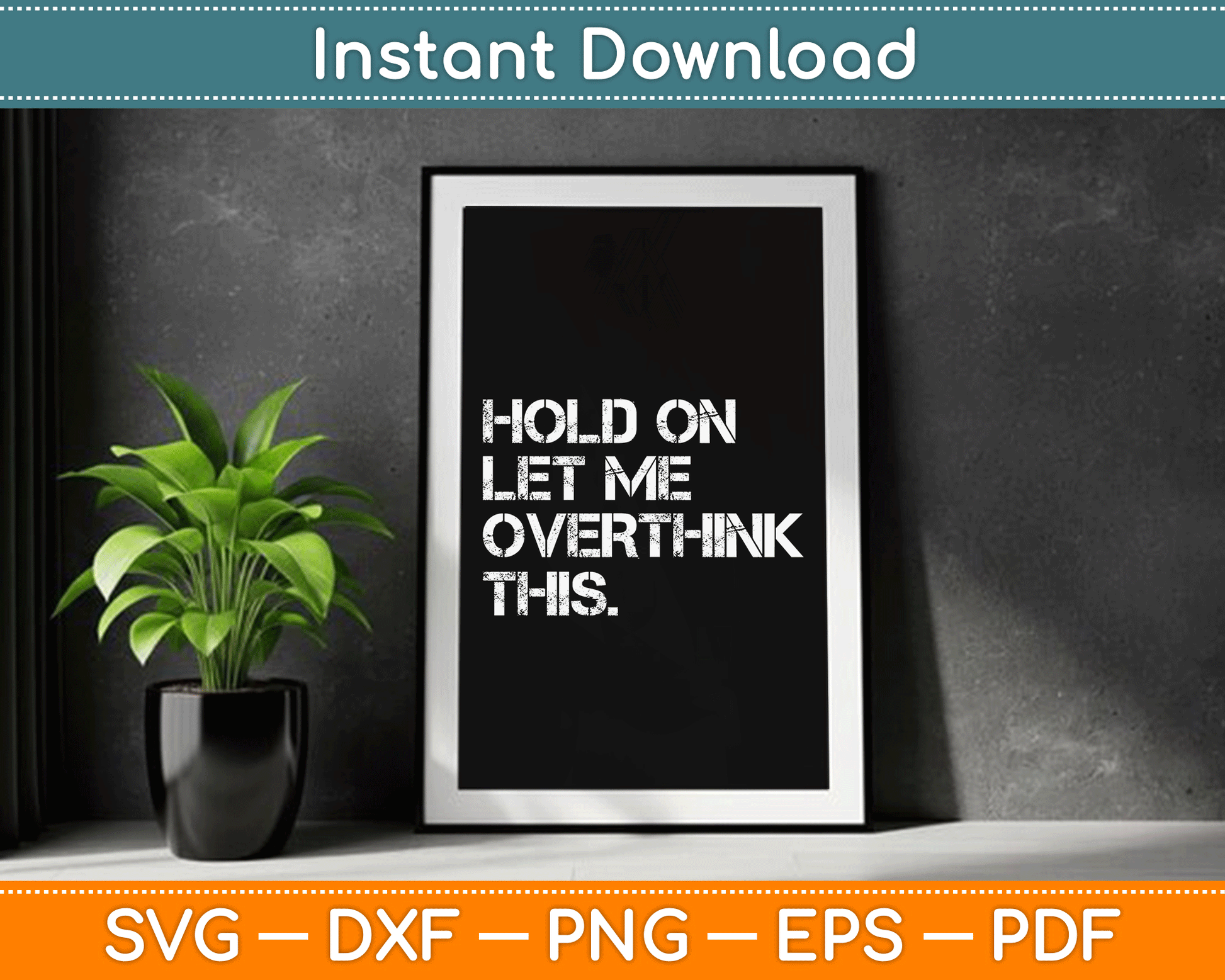 Funny Sarcastic Quote Hold On Let Me Overthink This SVG Digital Cutting File