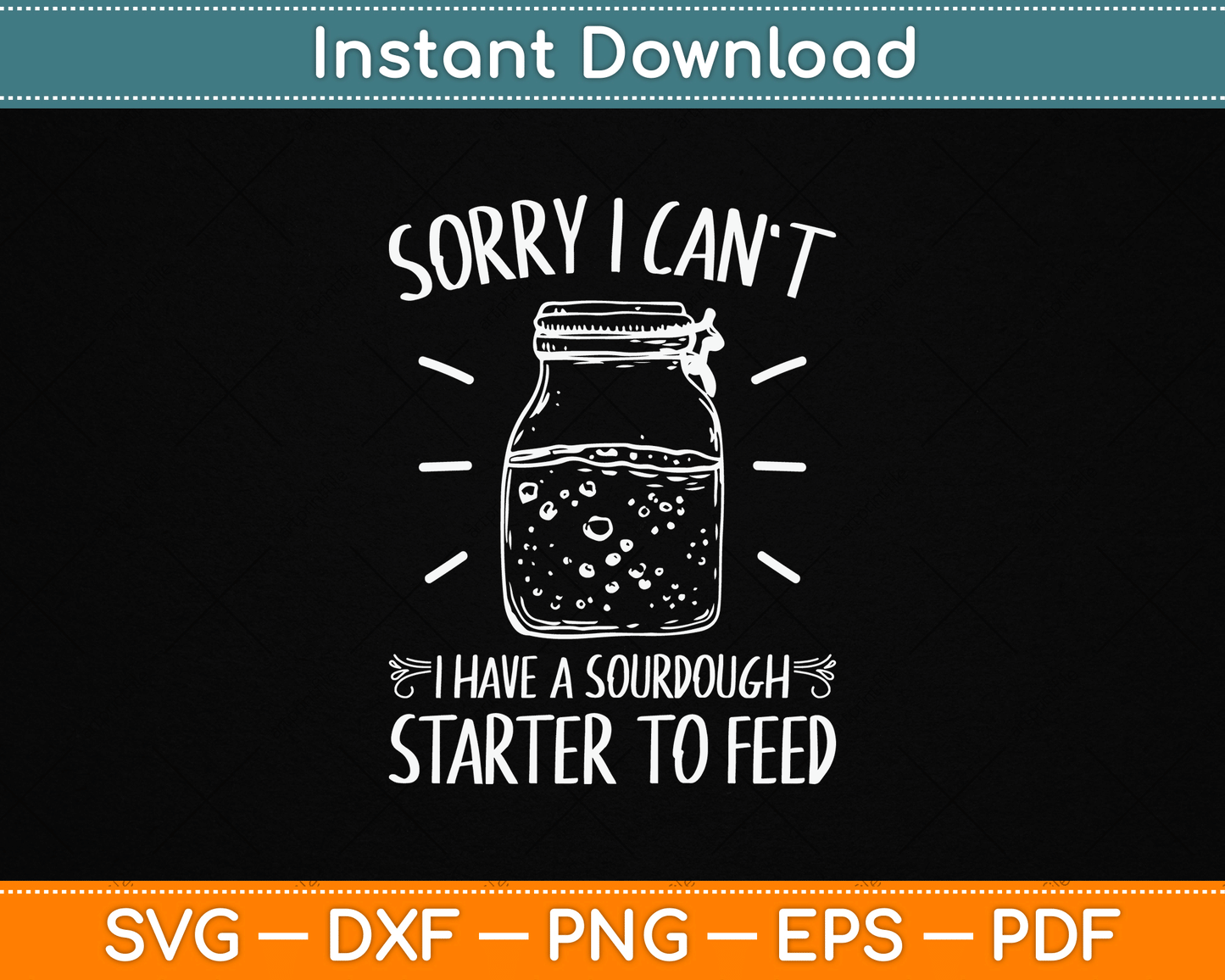 Funny Sourdough Starter Hobby Bread Baker SVG Digital Cutting File