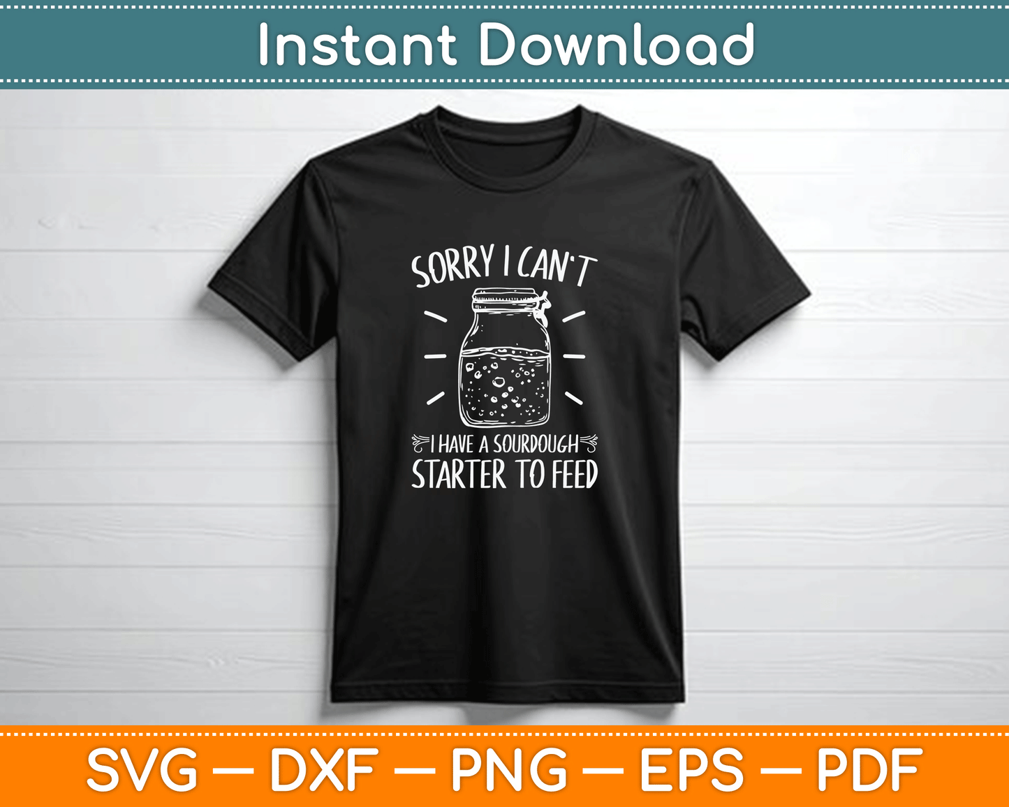 Funny Sourdough Starter Hobby Bread Baker SVG Digital Cutting File