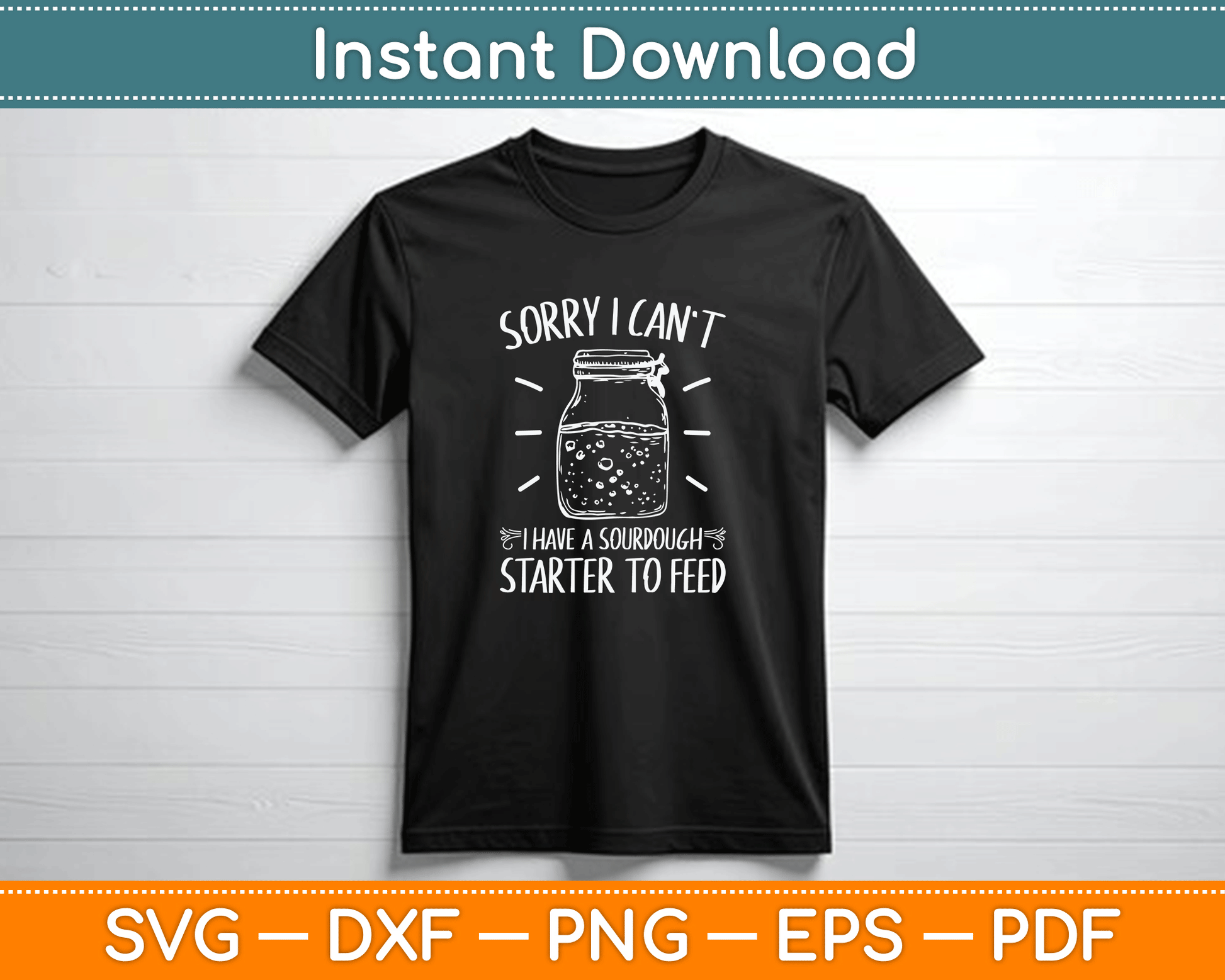Funny Sourdough Starter Hobby Bread Baker SVG Digital Cutting File