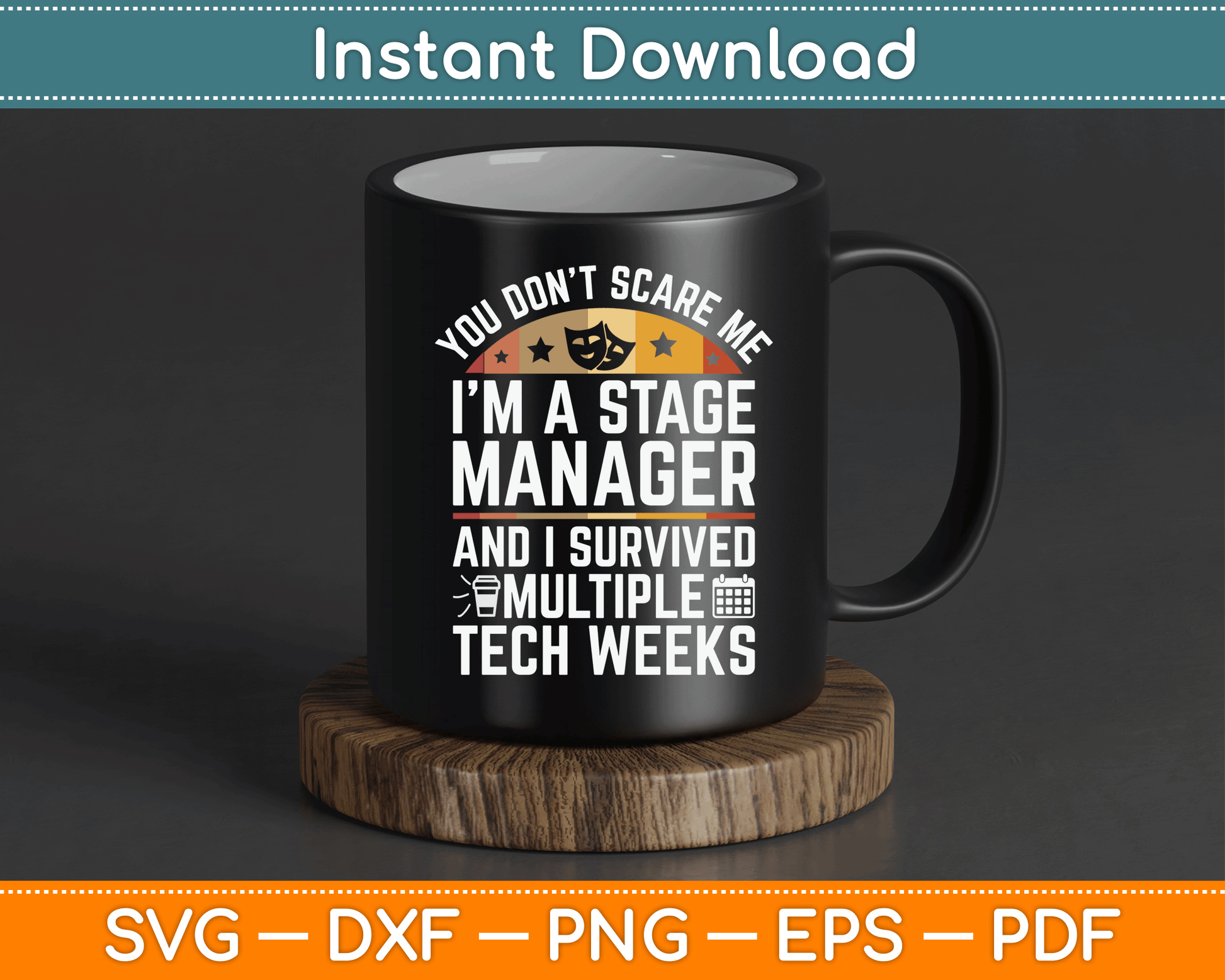 Funny Stage Manager Tech Weeks Theatre Manager SVG Digital Cutting File