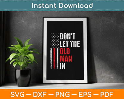 Funny Vintage Don't Let The Old Man In Retro American Flag SVG Digital Cutting File