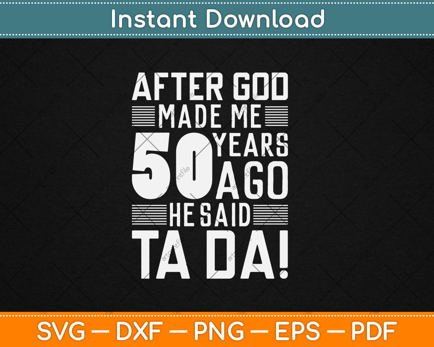 Funny 50th Birthday I God Said Ta Da! I 50 Year Old Svg Design Digital Cutting File