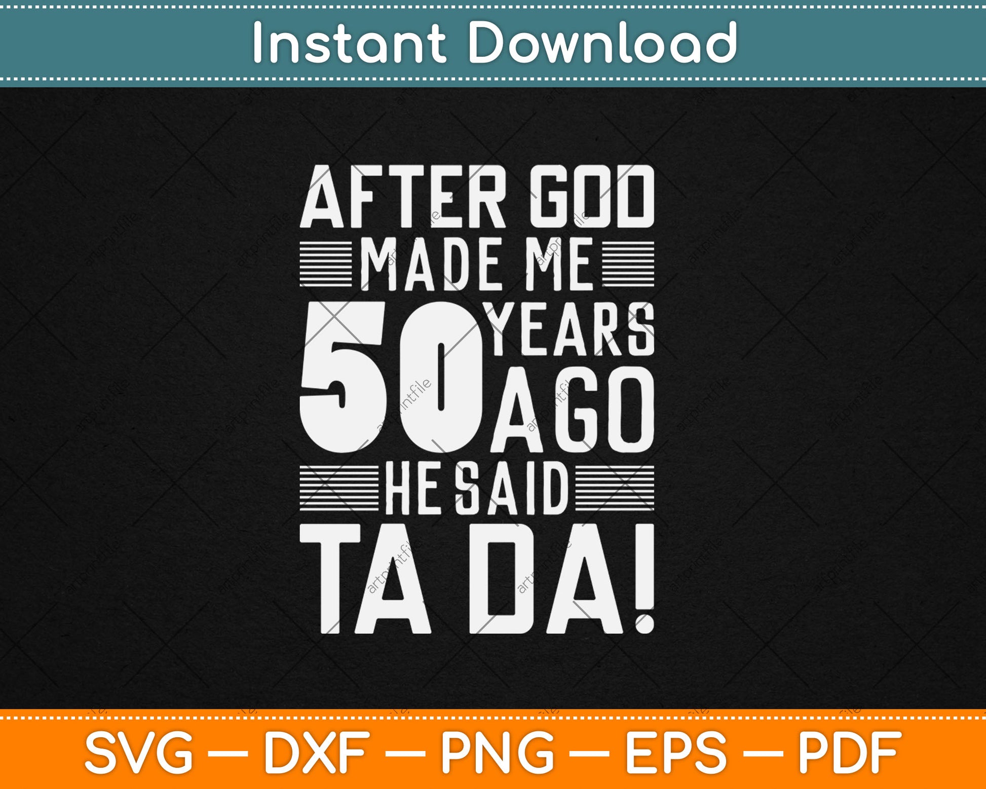 Funny 50th Birthday I God Said Ta Da! I 50 Year Old Svg Design Digital Cutting File