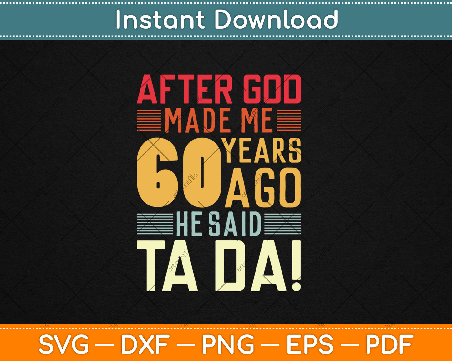 Funny 60th Birthday I God Said Ta Da! I 60 Year Old Svg Digital Cutting File