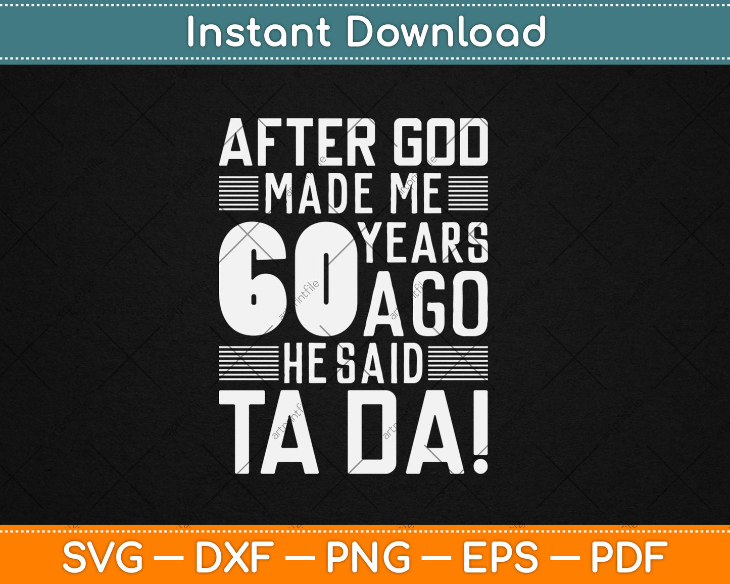 Funny 60th Birthday I God Said Ta Da! I 60 Year Old Svg Design Cutting File