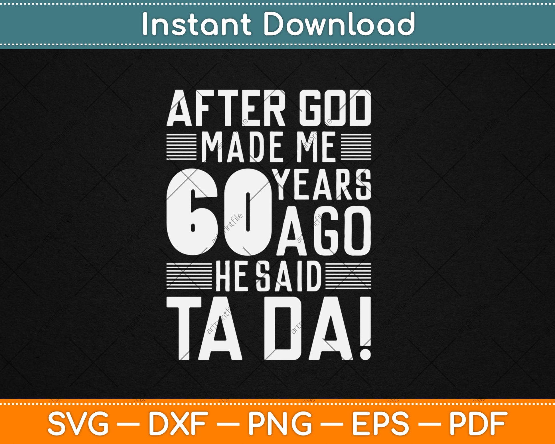 Funny 60th Birthday I God Said Ta Da! I 60 Year Old Svg Design Cutting File