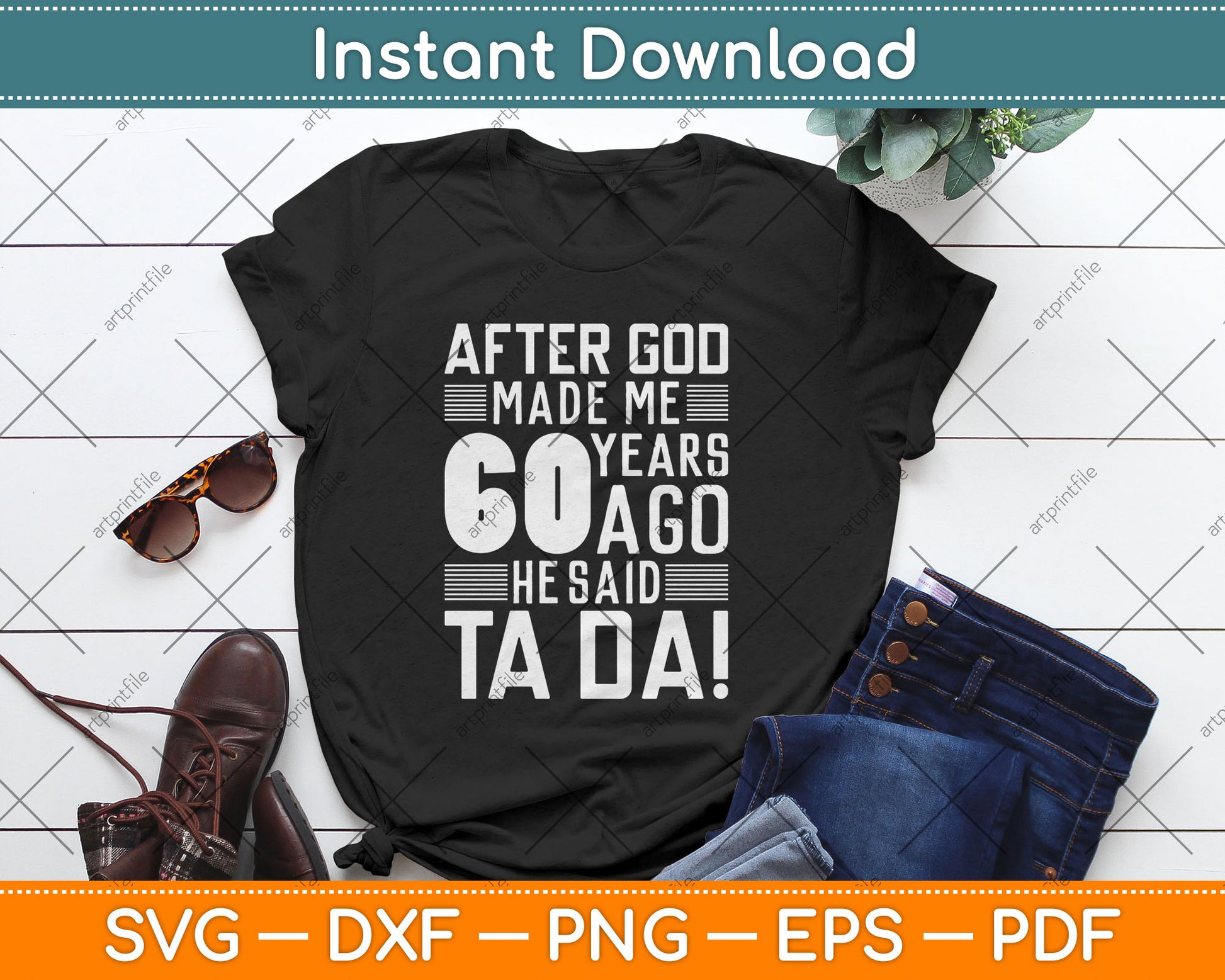 Funny 60th Birthday I God Said Ta Da! I 60 Year Old Svg Design Cutting File