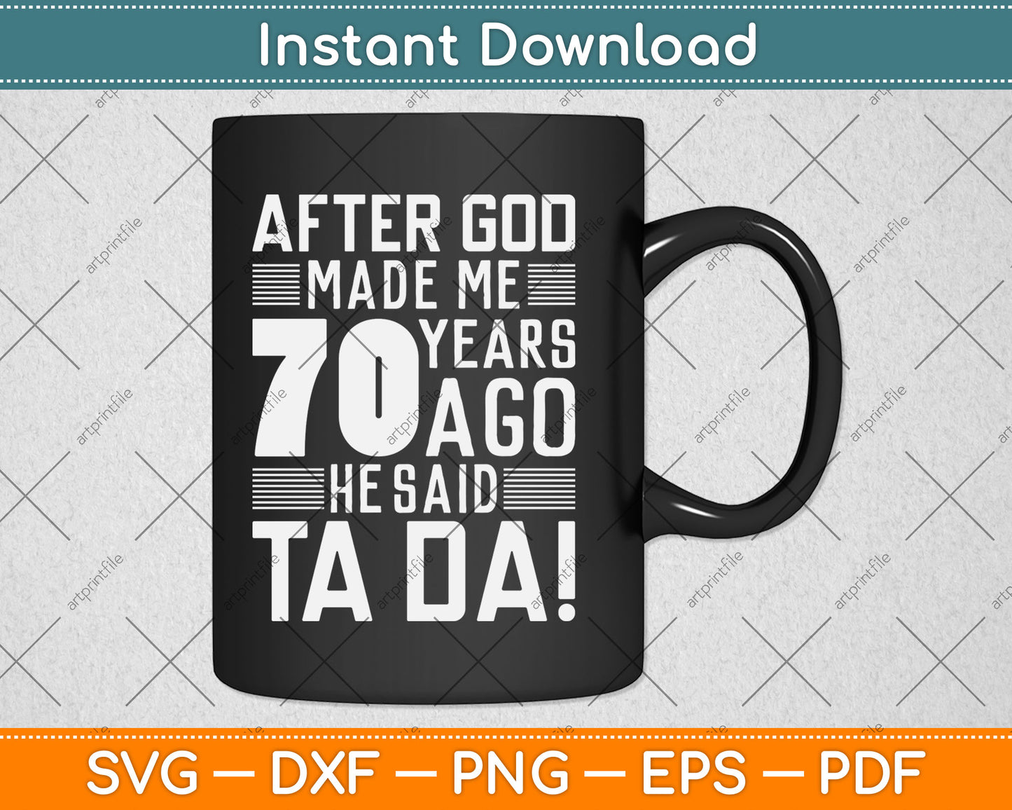 Funny 70th Birthday I God Said Ta Da! I 70 Year Old Svg Design Cutting File
