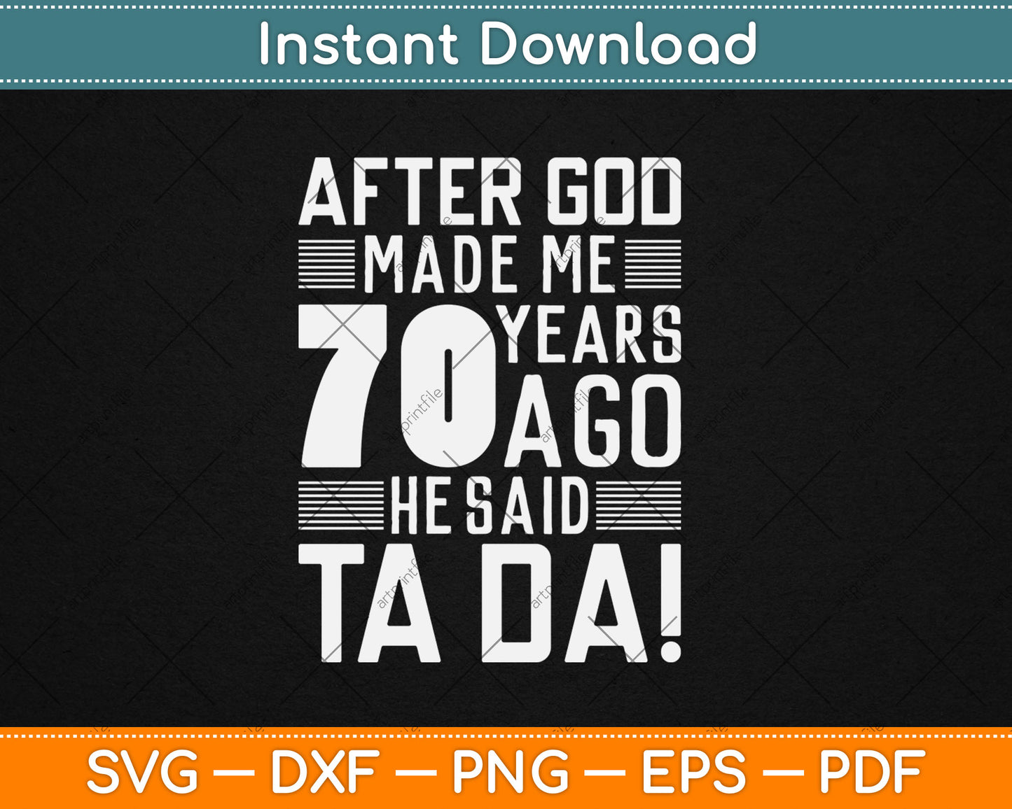 Funny 70th Birthday I God Said Ta Da! I 70 Year Old Svg Design Cutting File