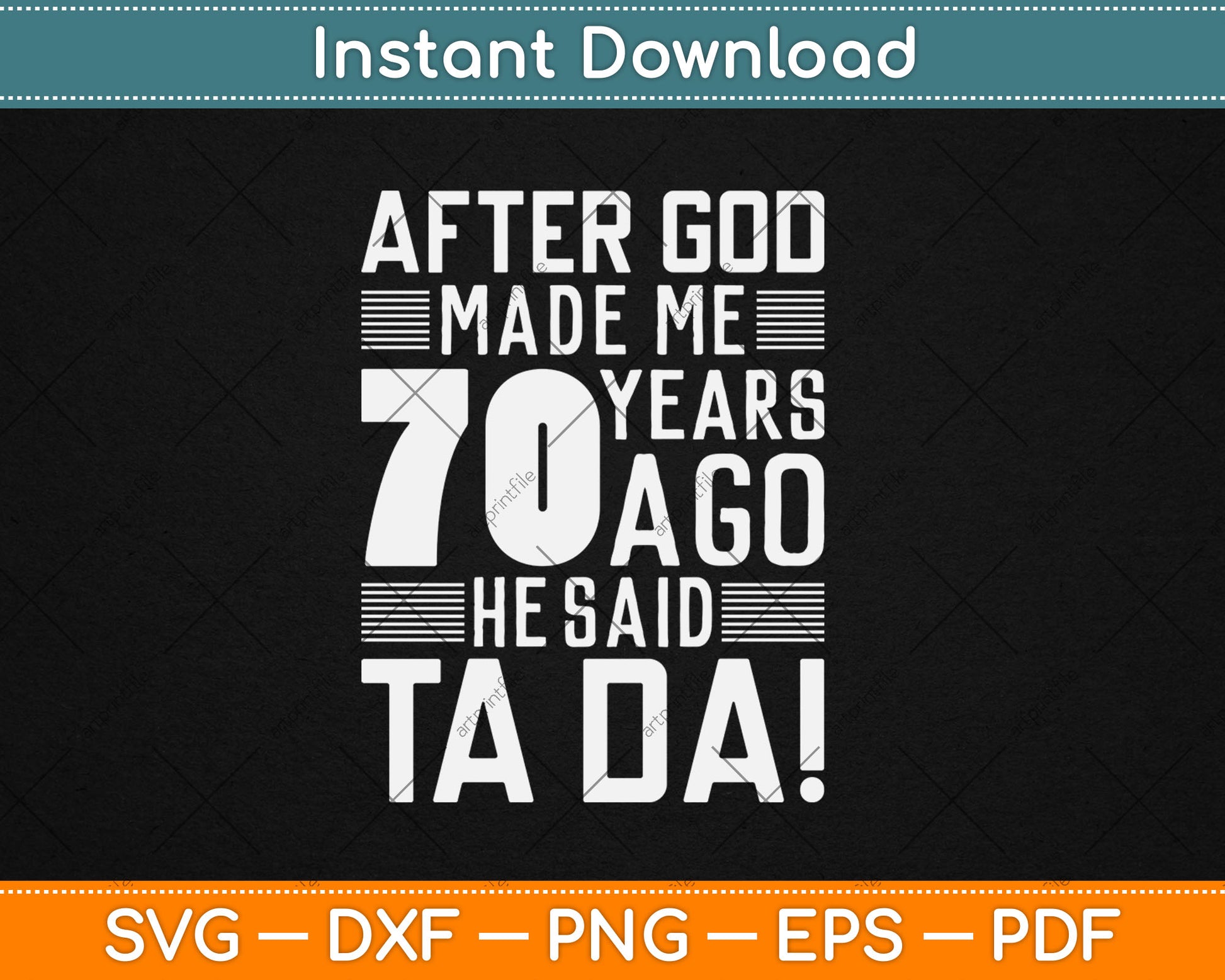 Funny 70th Birthday I God Said Ta Da! I 70 Year Old Svg Design Cutting File