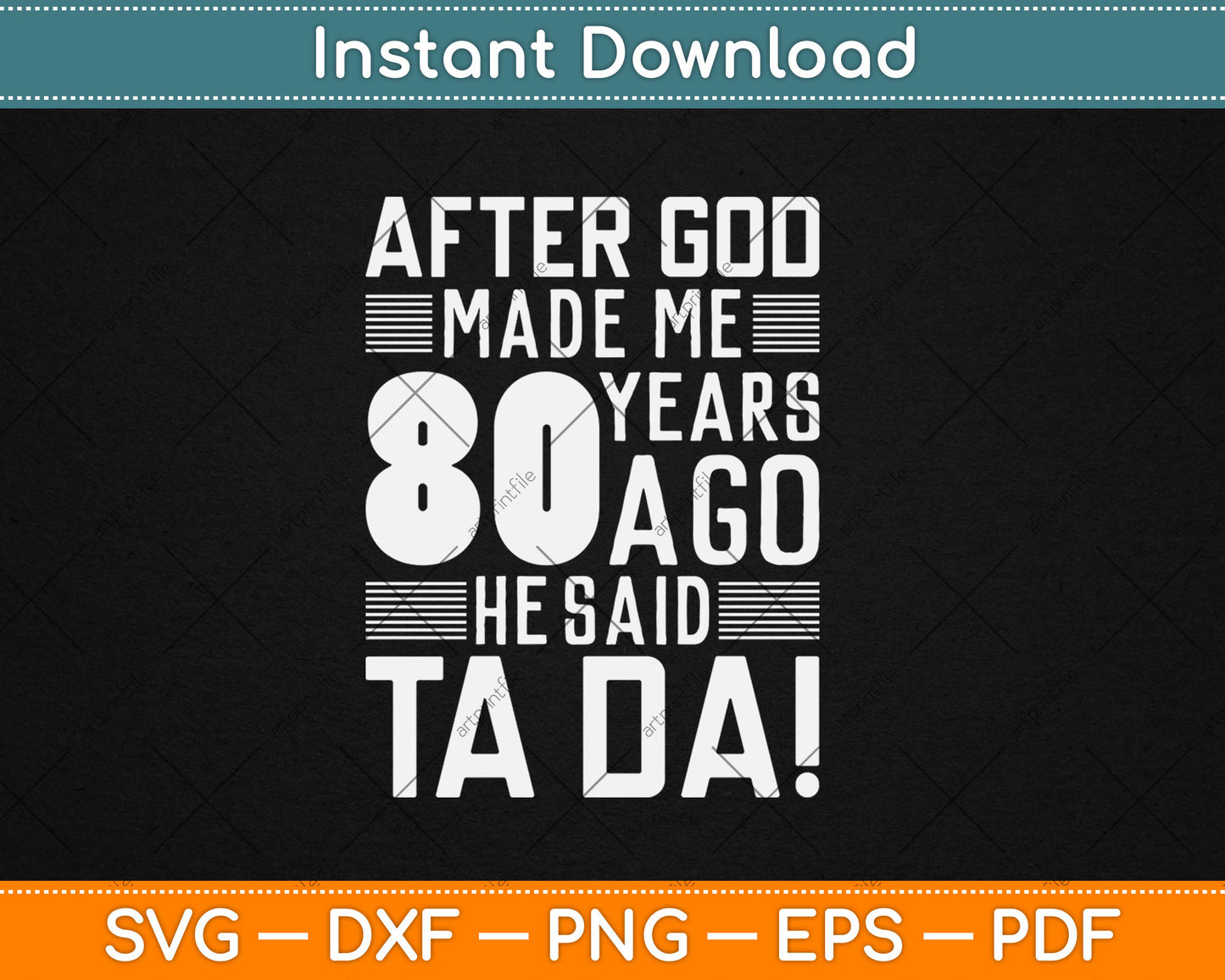 Funny 80th Birthday I God Said Ta Da! I 80 Year Old Svg Design Digital Cutting File