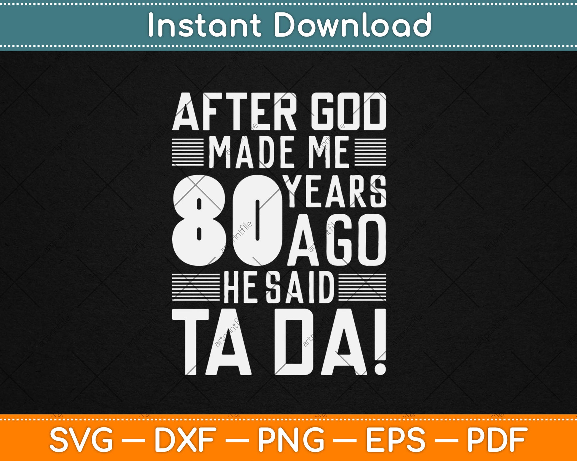Funny 80th Birthday I God Said Ta Da! I 80 Year Old Svg Design Digital Cutting File
