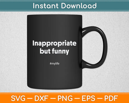 Funny Adult Humor Inappropriate But Funny #Mylife Comedian Svg Digital Cutting File