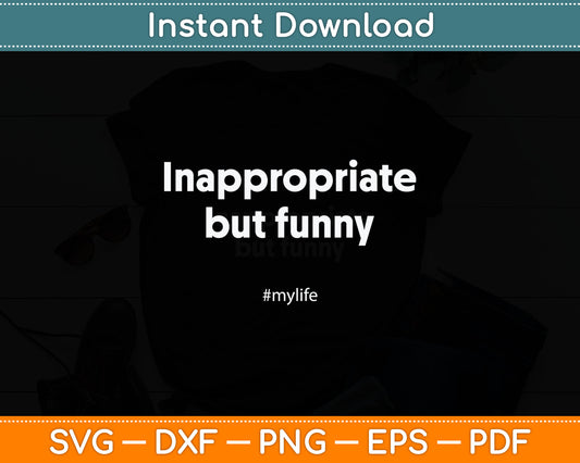 Funny Adult Humor Inappropriate But Funny #Mylife Comedian Svg Digital Cutting File