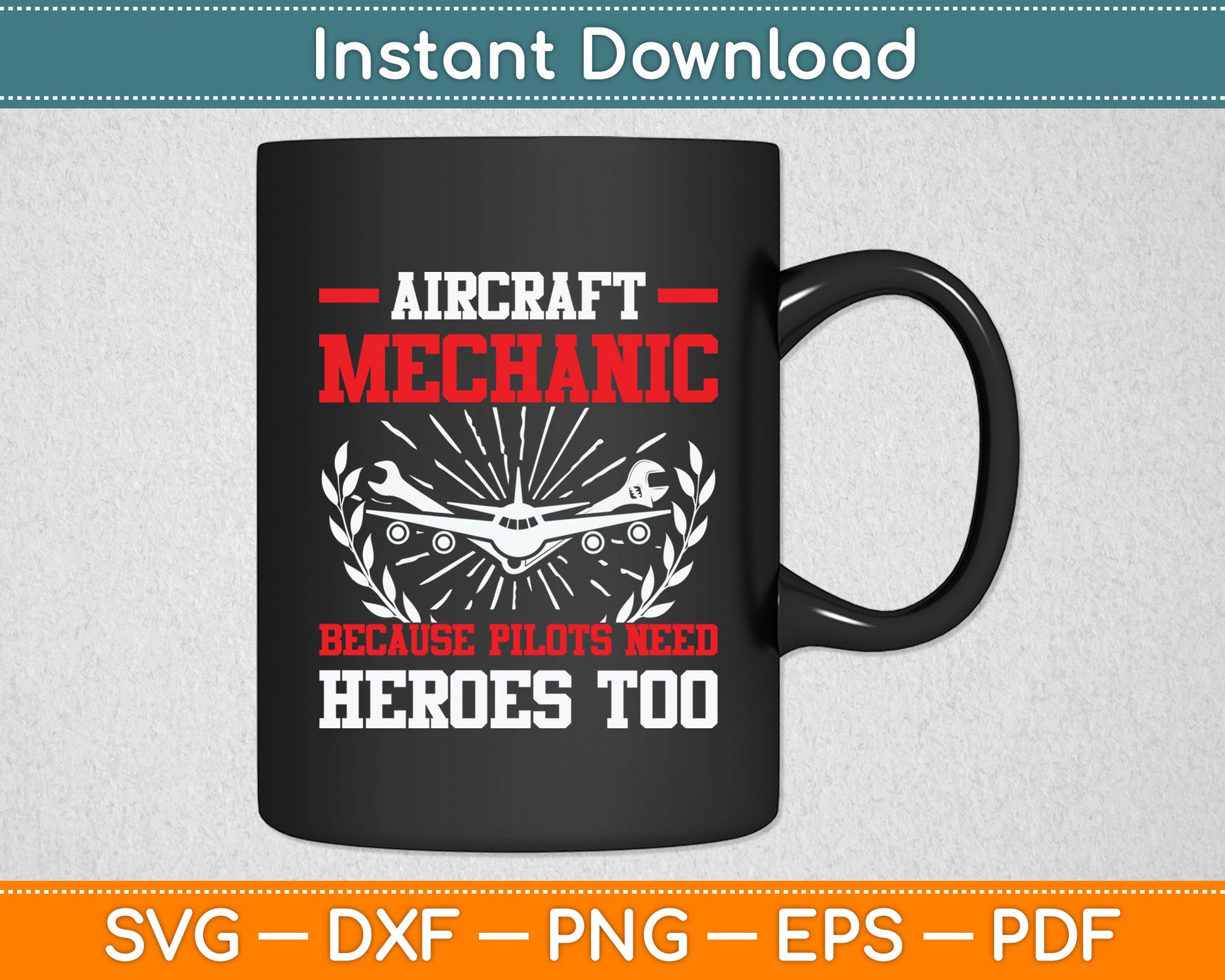 Aircraft Mechanic Because Pilots Need Heroes Too Svg Digital Cutting File