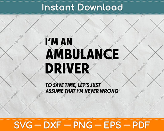 Funny Ambulance Driver Quote EMT Cool Paramedic Saying Svg Digital Cutting File