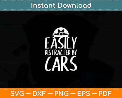 Funny Car Lover Saying Easily Distracted By Cars Svg Digital Cutting File