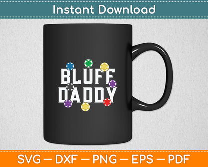 Funny Casino Gifts Bluff Daddy Cards Svg Digital Cutting File