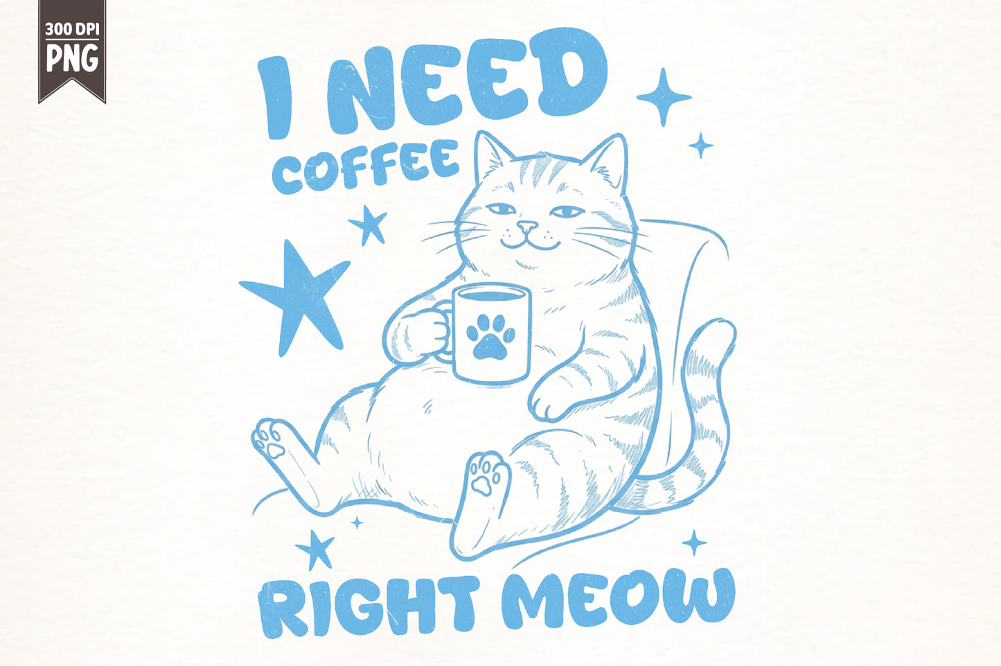 Funny Cat Coffee Pun PNG – I Need Coffee Right Meow