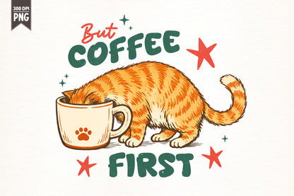 Funny Cat Coffee PNG, But Coffee First Cat Design