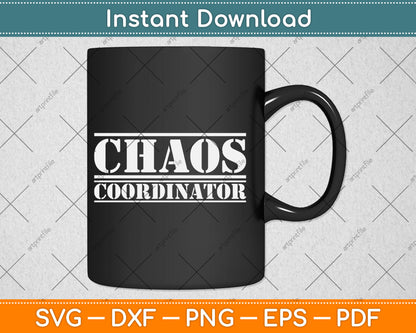 Funny Chaos Coordinator Teacher, Mom & Parents Svg Digital Cutting File
