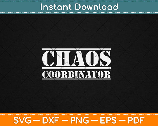 Funny Chaos Coordinator Teacher, Mom & Parents Svg Digital Cutting File