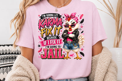 Funny Chicken Sublimation PNG Sassy Karma Fix It Jail Quote Design