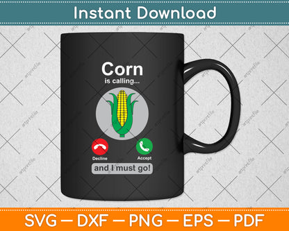 Funny Corn Calling Corn Lover Svg Digital Cutting File