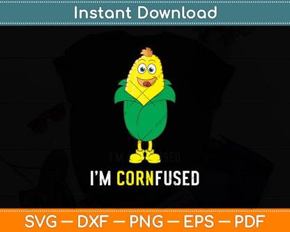 I'm Cornfused Funny Corn Svg Digital Cutting File