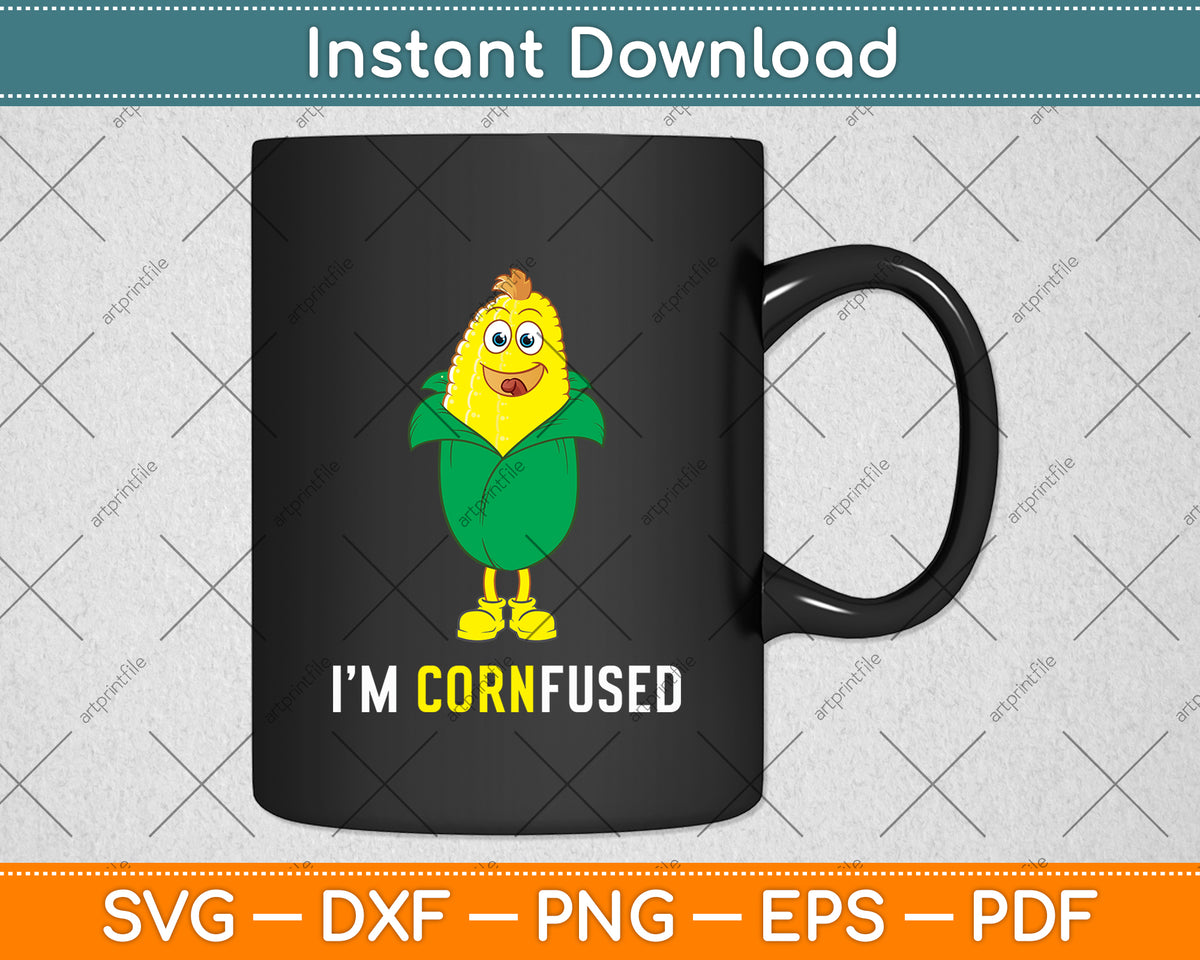 I'm Cornfused Funny Corn Svg Digital Cutting File