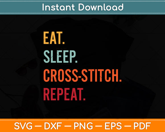 Funny Cross-stitch Gift Eat Sleep Cross-stitch Repeat Svg Png Dxf Digital Cutting File
