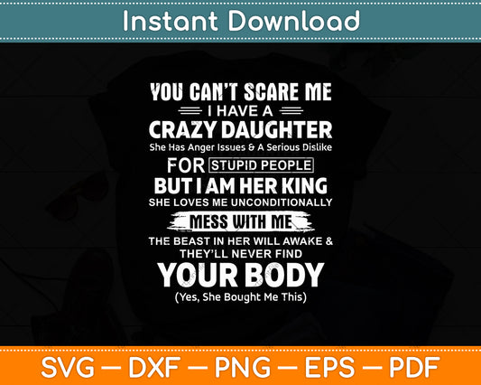 You Can't Scare Me I Have A Crazy Daughter Funny Dad Svg Digital Cutting File