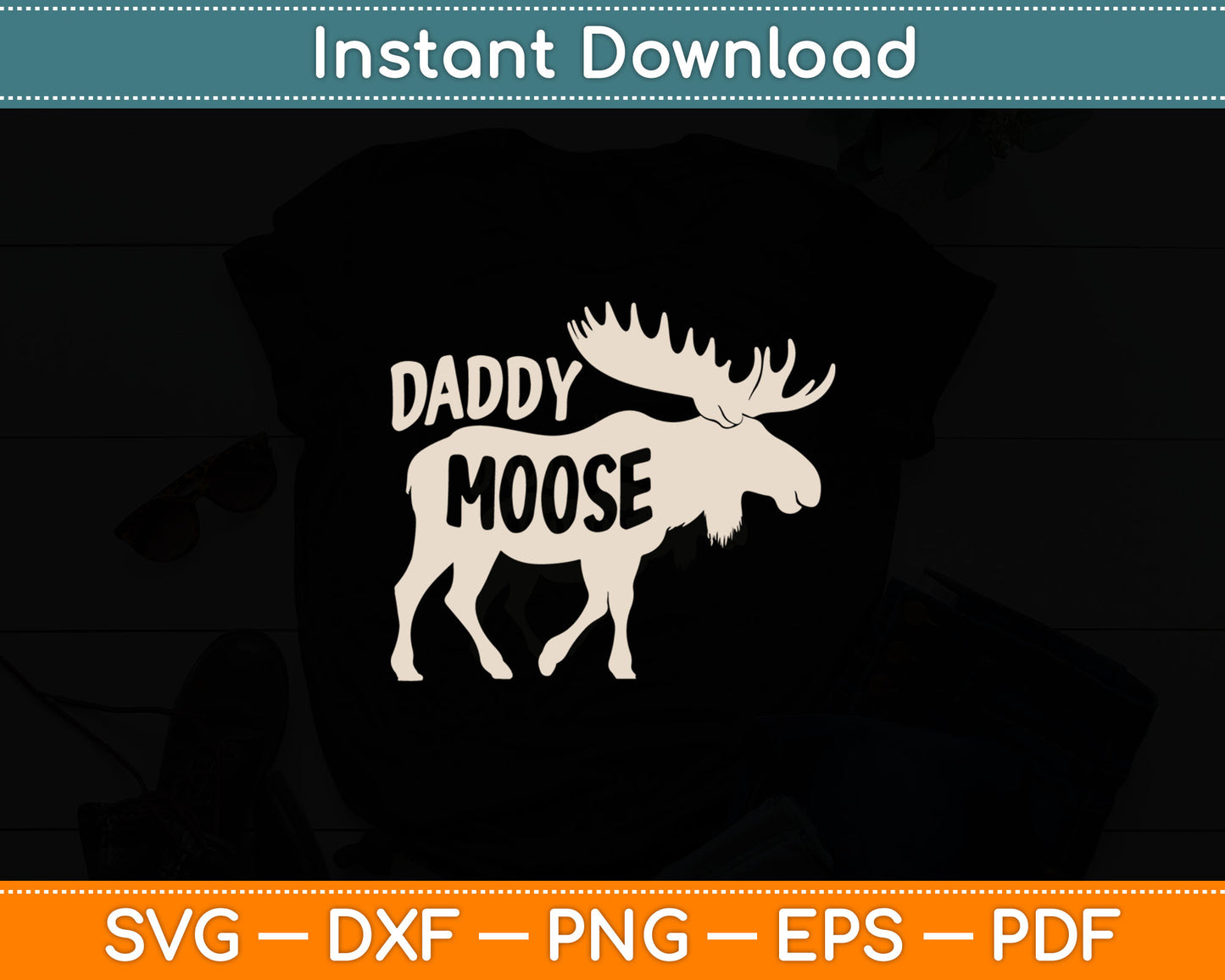 Funny Daddy Moose Gift For Moose Dad Svg Digital Cutting File