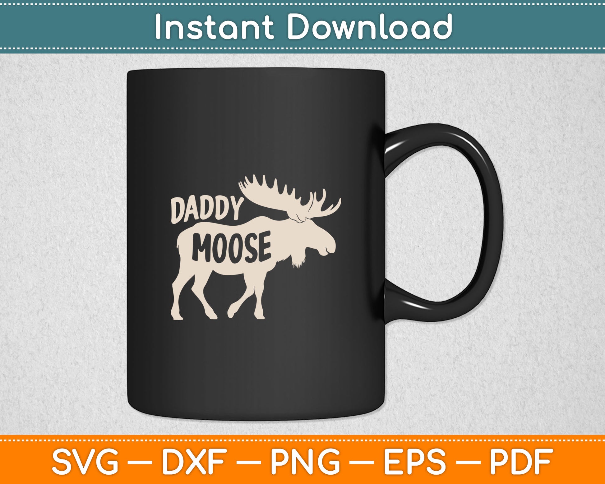 Funny Daddy Moose Gift For Moose Dad Svg Digital Cutting File