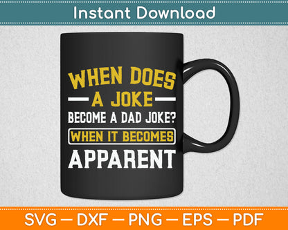 Funny Daddy Puns When Does A Joke Become A Dad Joke Svg Digital Cutting File