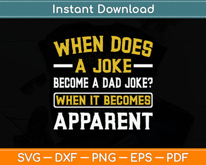 Funny Daddy Puns When Does A Joke Become A Dad Joke Svg Digital Cutting File