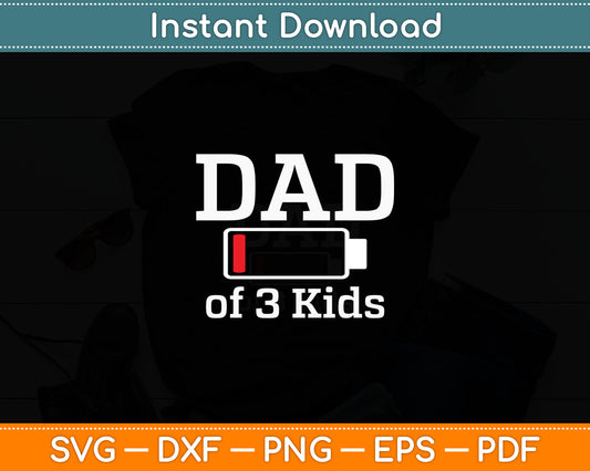 Funny Dad of 3 Kids Low Battery Busy Father Parenting Svg Digital Cutting File