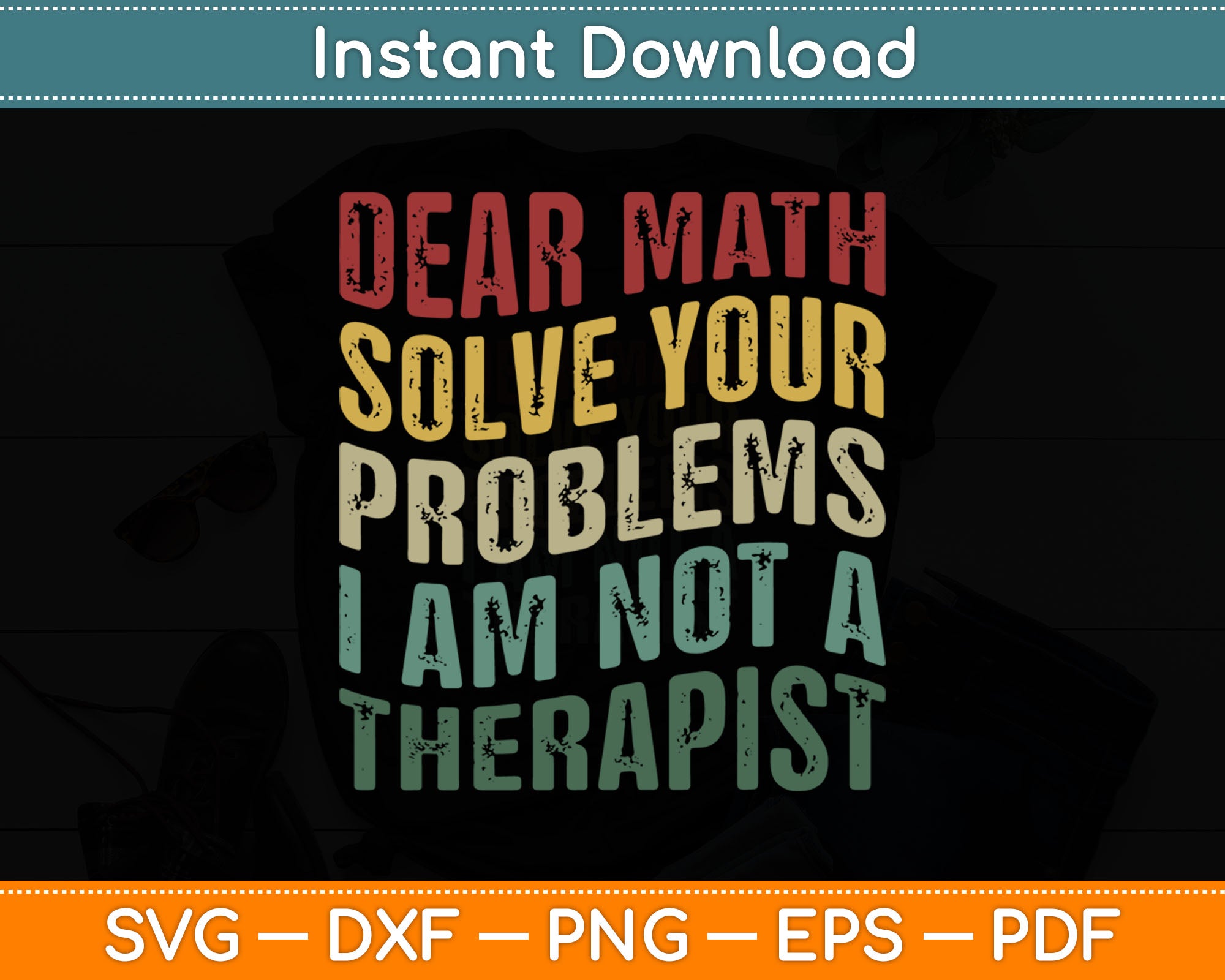 Dear Problems Funny Dear Math I'm Not A Therapist Solve Your Own Problems Svg File ...