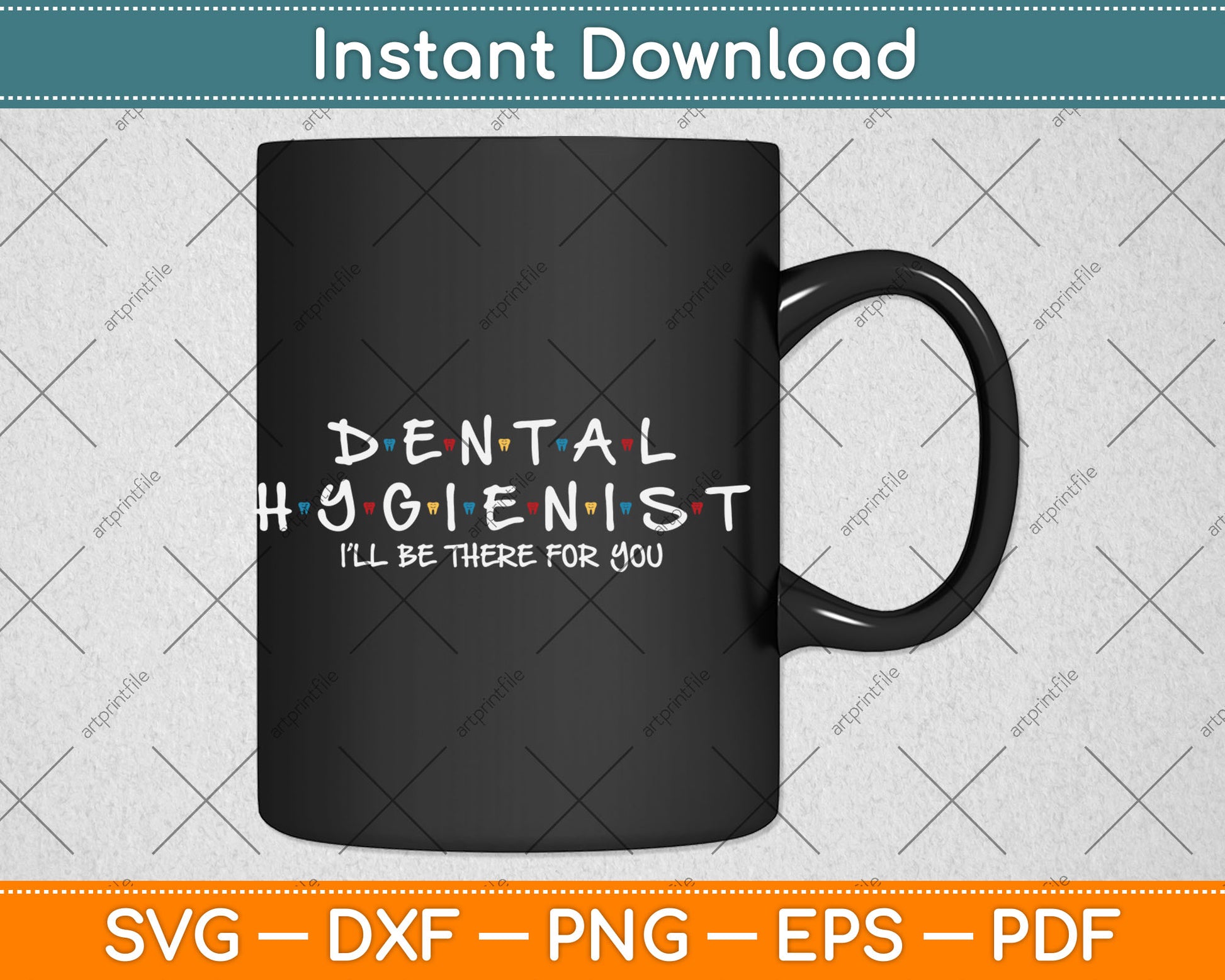 Funny Dental Hygienist Gift I'LL Be There For You Dentist Svg Digital Cutting File