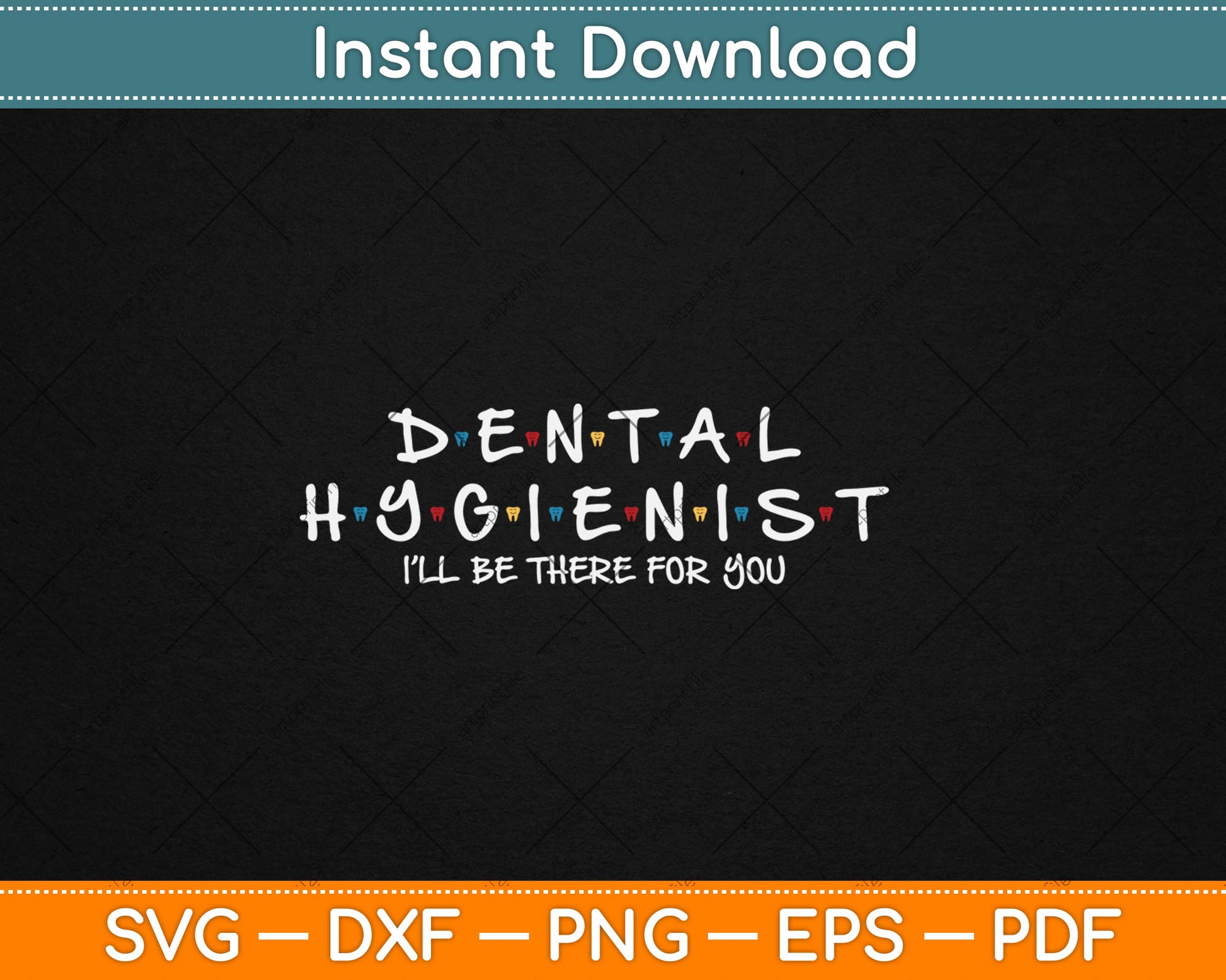 Funny Dental Hygienist Gift I'LL Be There For You Dentist Svg Digital Cutting File