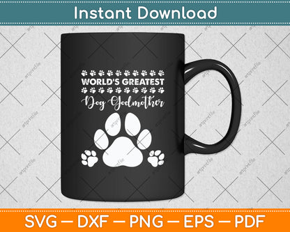 Funny Dog Lover World's Greatest Dog Godmother Mother's Day Svg Digital Cutting File