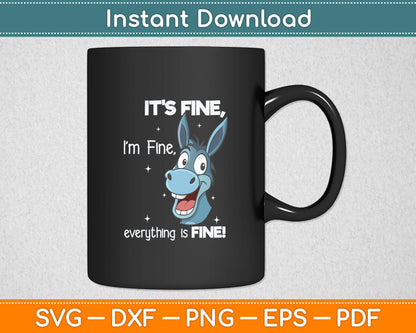 Funny Donkey It's Fine I'm Fine Everything Is Fine Svg Digital Cutting File