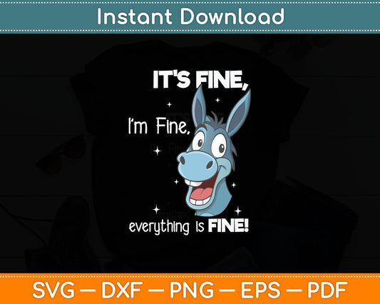 Funny Donkey It's Fine I'm Fine Everything Is Fine Svg Digital Cutting File