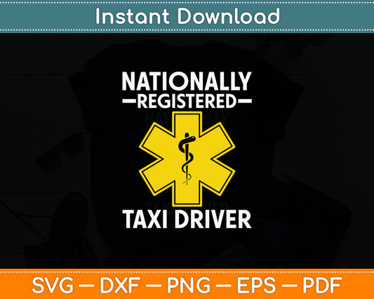 Funny EMS Gift for EMTs Nationally Registered Taxi Driver Svg Digital Cutting File