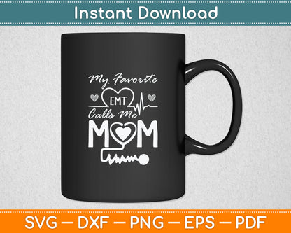 Funny EMT My Favorite EMT Calls Me Mom Ambulance Driver Svg Digital Cutting File