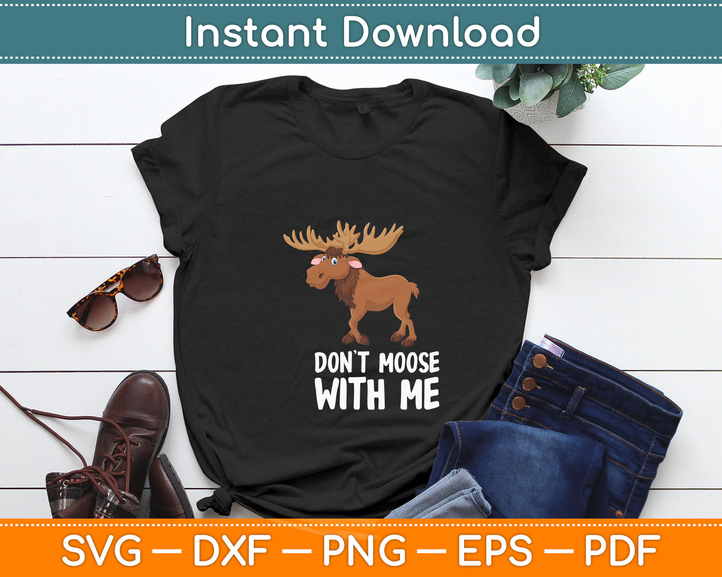 Funny Elk Moose Pun Don't Moose With Me Cute Moose Svg Digital Cutting File