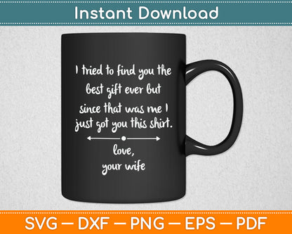 Funny Father's Day or Birthday Gift From Wife To Husband Svg Digital Cutting File