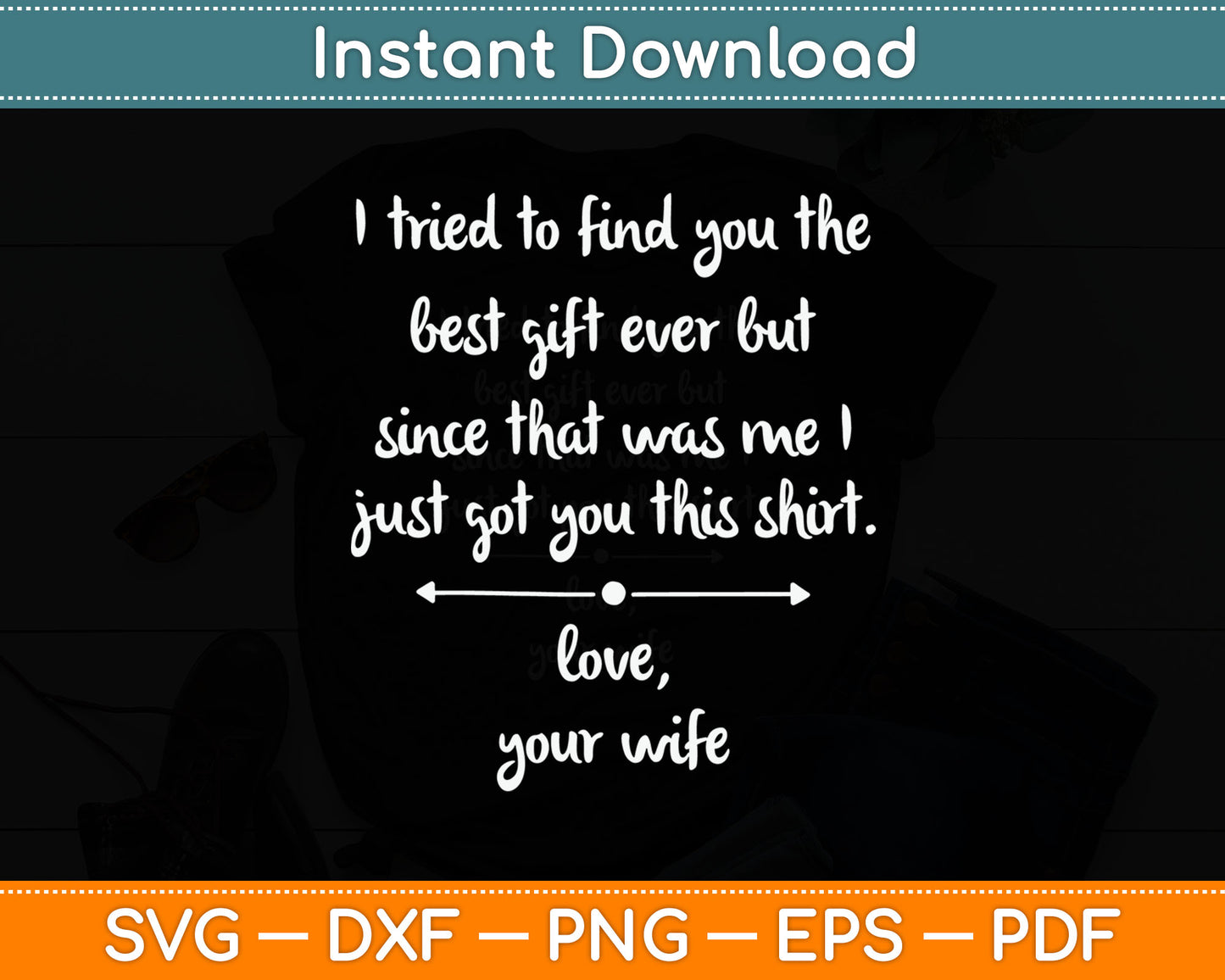 Funny Father's Day or Birthday Gift From Wife To Husband Svg Digital Cutting File